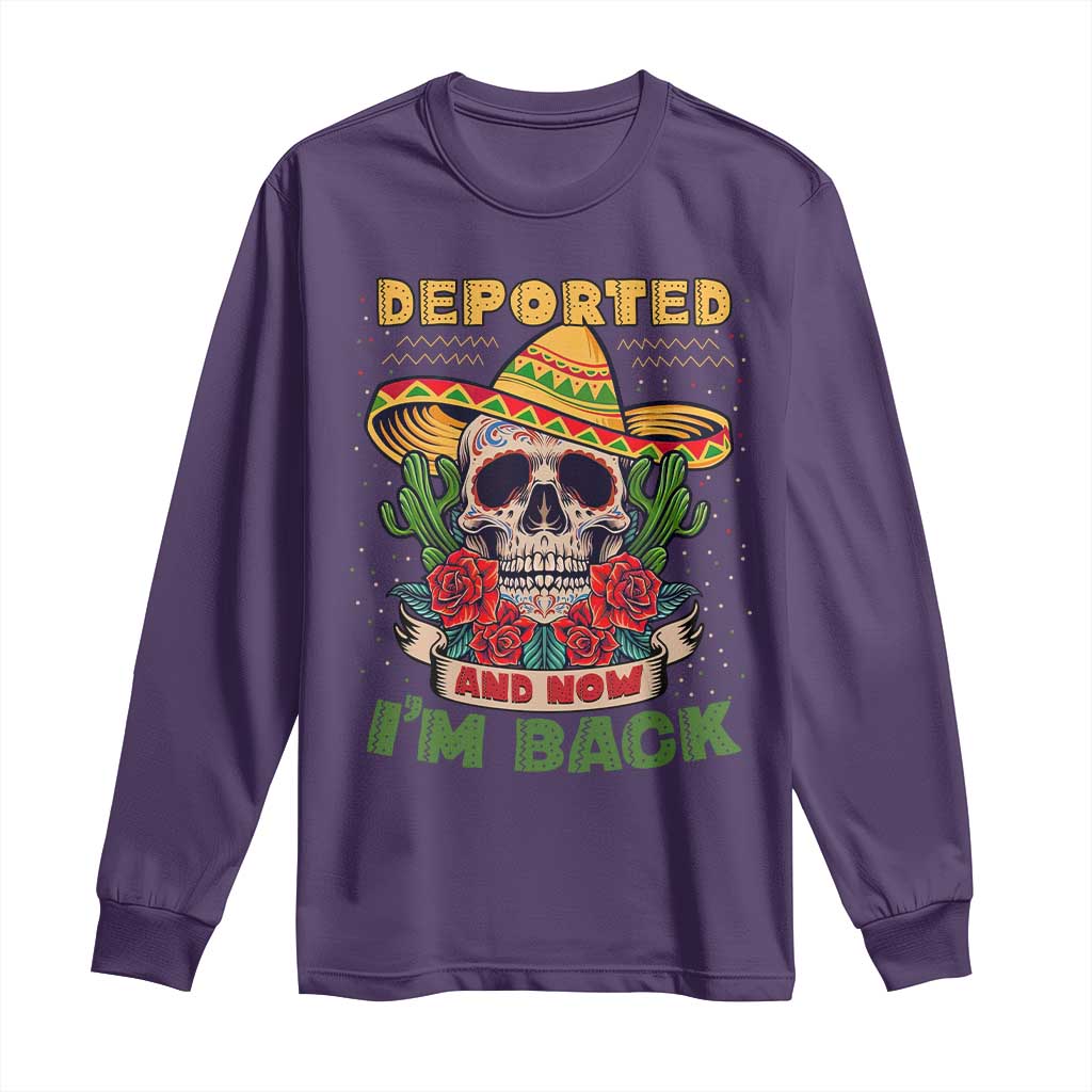 Deported And Now I'm Back Long Sleeve Shirt Funny Mexican Sugar Skull