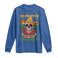 Deported And Now I'm Back Long Sleeve Shirt Funny Mexican Sugar Skull