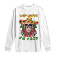 Deported And Now I'm Back Long Sleeve Shirt Funny Mexican Sugar Skull