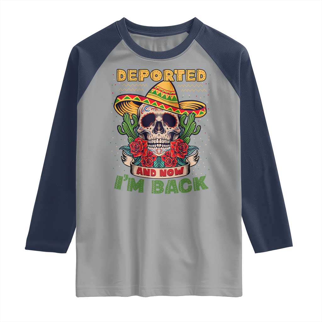 Deported And Now I'm Back Raglan Shirt Funny Mexican Sugar Skull