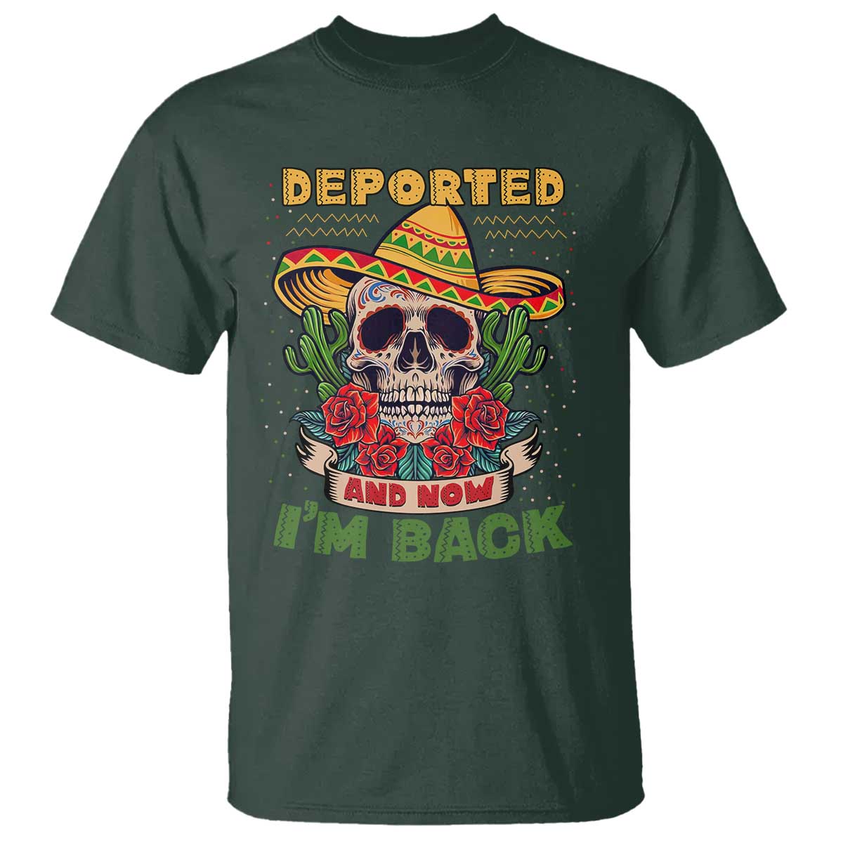 Deported And Now I'm Back T Shirt Funny Mexican Sugar Skull