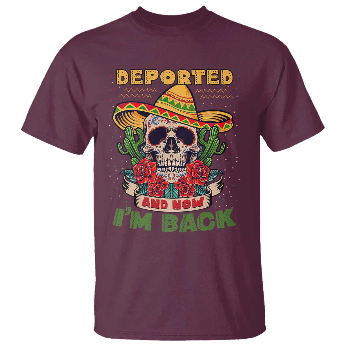 Deported And Now I'm Back T Shirt Funny Mexican Sugar Skull