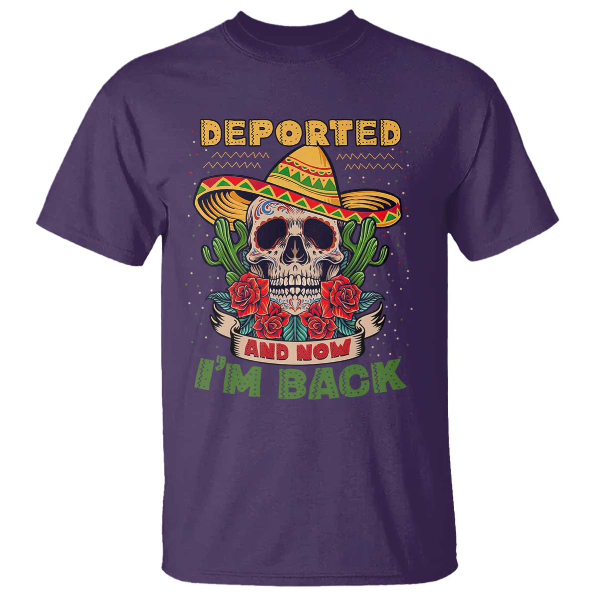 Deported And Now I'm Back T Shirt Funny Mexican Sugar Skull