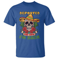 Deported And Now I'm Back T Shirt Funny Mexican Sugar Skull