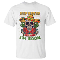 Deported And Now I'm Back T Shirt Funny Mexican Sugar Skull