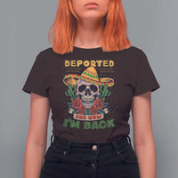 Deported And Now I'm Back T Shirt For Women Funny Mexican Sugar Skull