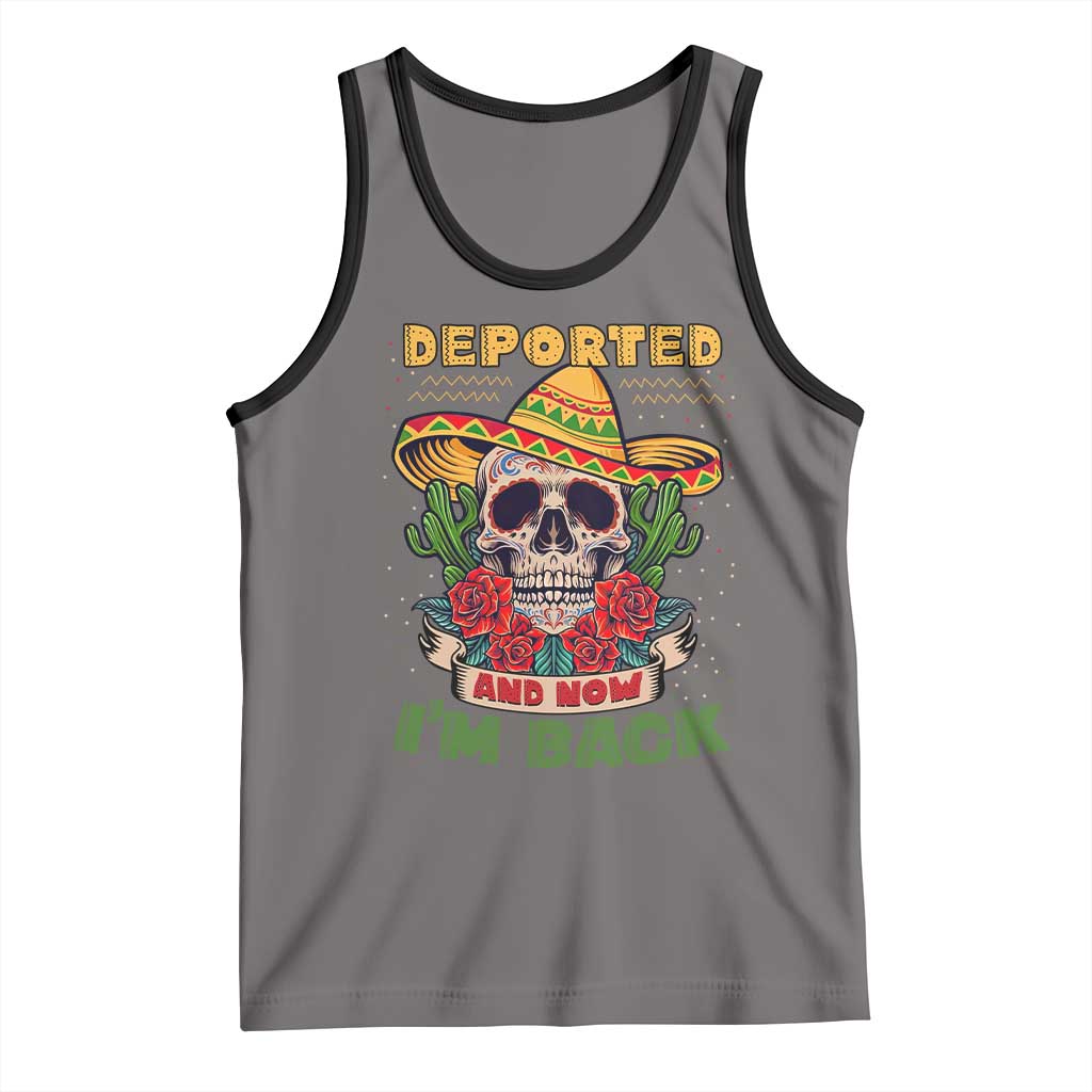 Deported And Now I'm Back Tank Top Funny Mexican Sugar Skull