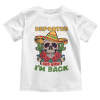 Deported And Now I'm Back Toddler T Shirt Funny Mexican Sugar Skull