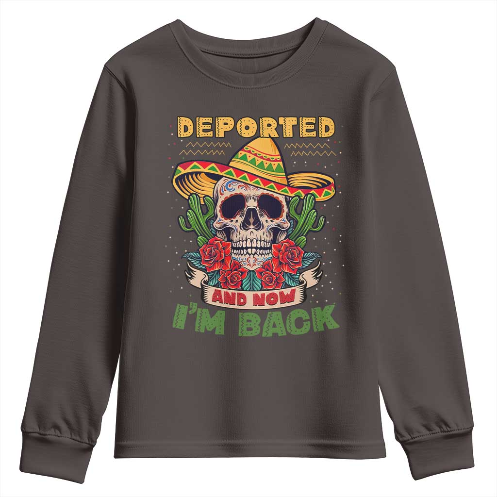 Deported And Now I'm Back Youth Sweatshirt Funny Mexican Sugar Skull