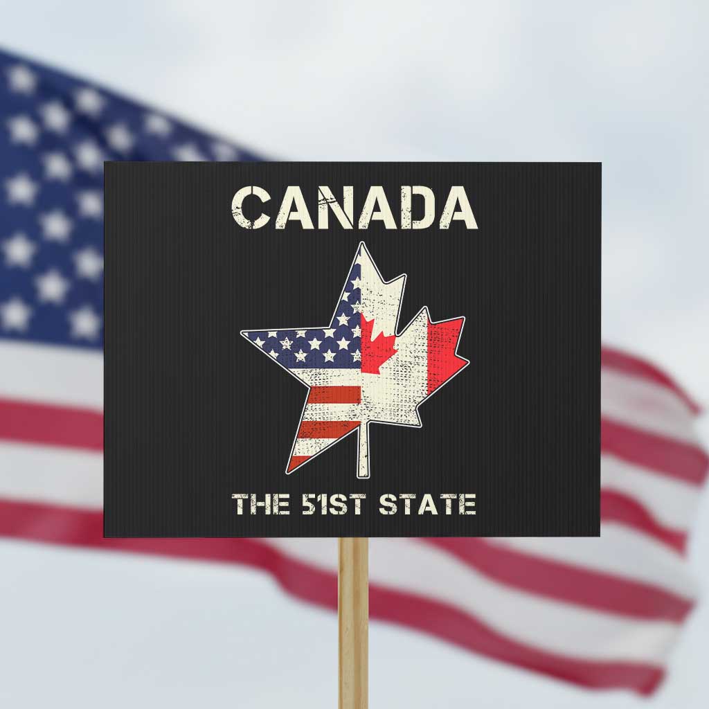 Canada The 51st State Protest Sign Maple Canadian American Flag - Wonder Print Shop