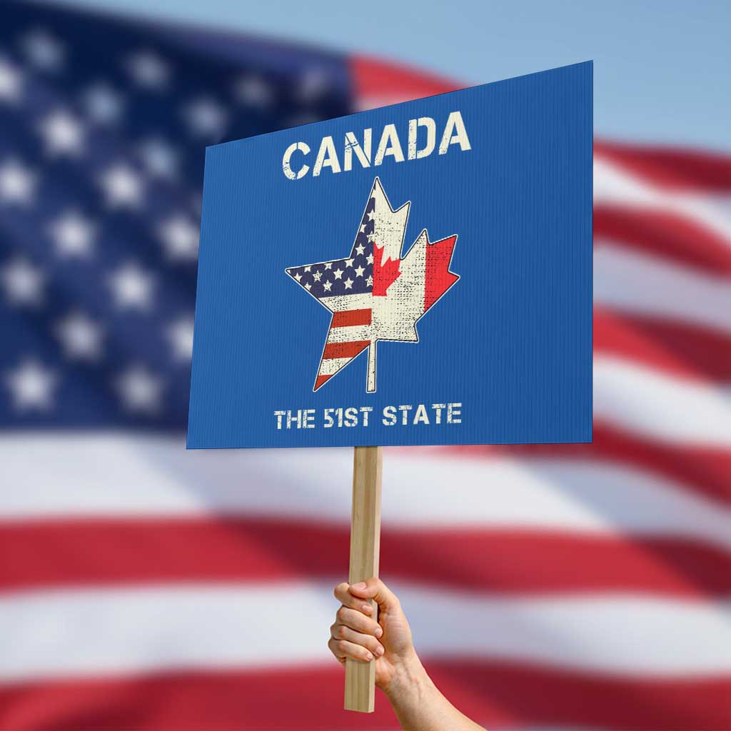 Canada The 51st State Protest Sign Maple Canadian American Flag - Wonder Print Shop