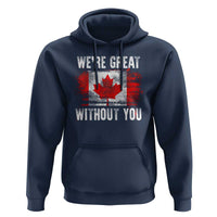 Canadian Pride Hoodie We’re Great Without You Canada Flag