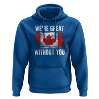 Canadian Pride Hoodie We’re Great Without You Canada Flag