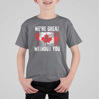 Canadian Pride T Shirt For Kid We’re Great Without You Canada Flag