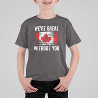 Canadian Pride T Shirt For Kid We’re Great Without You Canada Flag