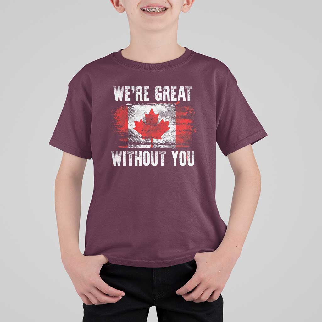Canadian Pride T Shirt For Kid We’re Great Without You Canada Flag