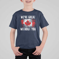 Canadian Pride T Shirt For Kid We’re Great Without You Canada Flag