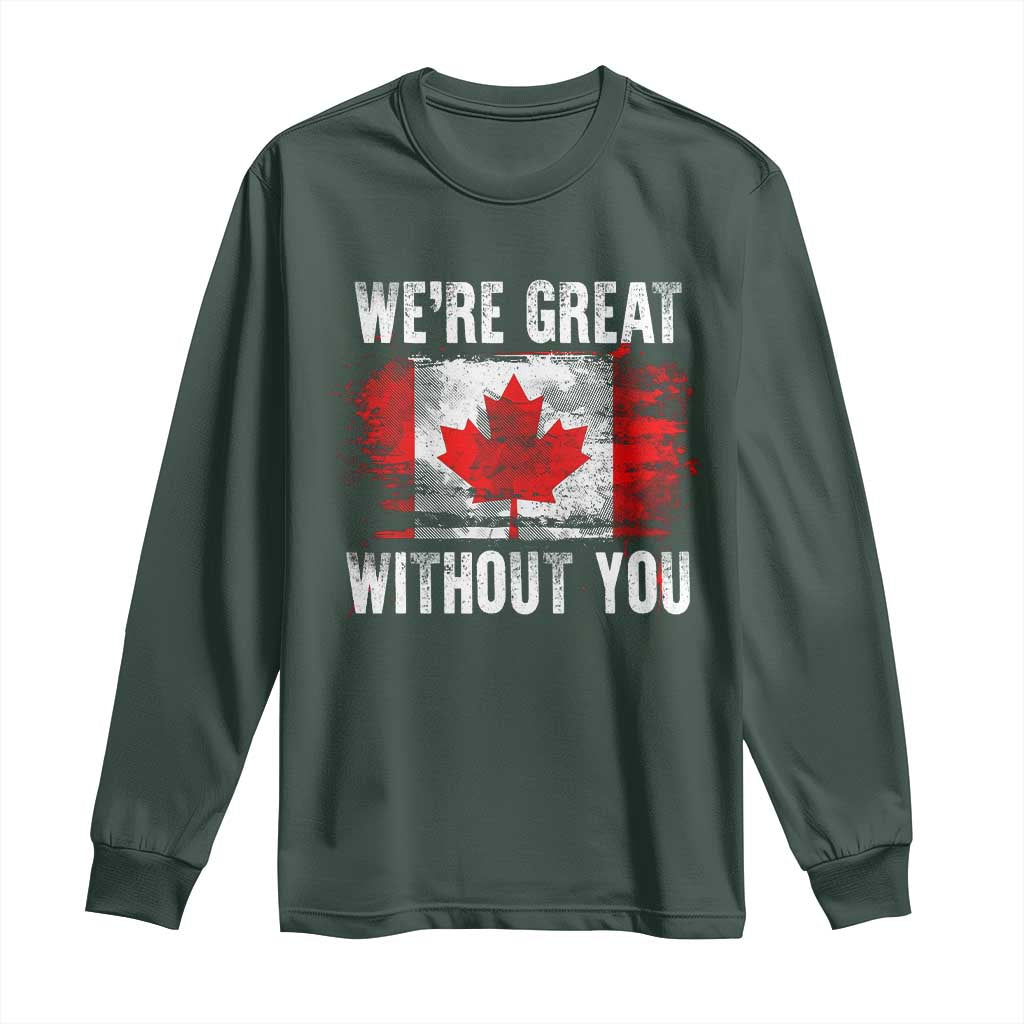 Canadian Pride Long Sleeve Shirt We’re Great Without You Canada Flag