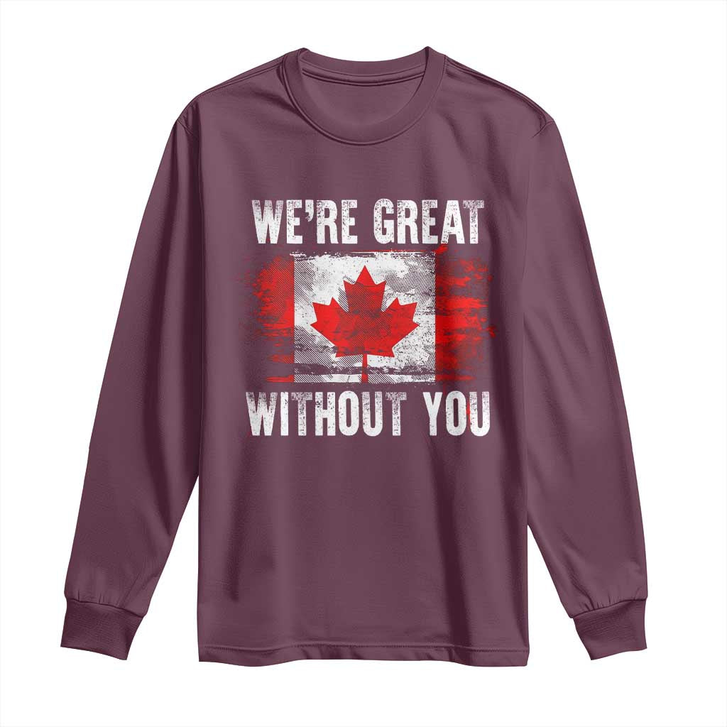 Canadian Pride Long Sleeve Shirt We’re Great Without You Canada Flag