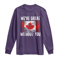Canadian Pride Long Sleeve Shirt We’re Great Without You Canada Flag