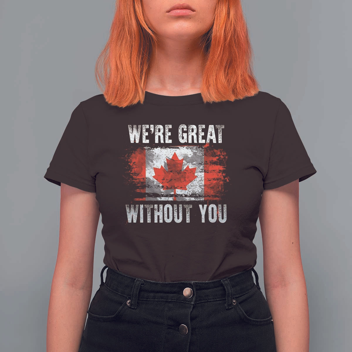 Canadian Pride T Shirt For Women We’re Great Without You Canada Flag