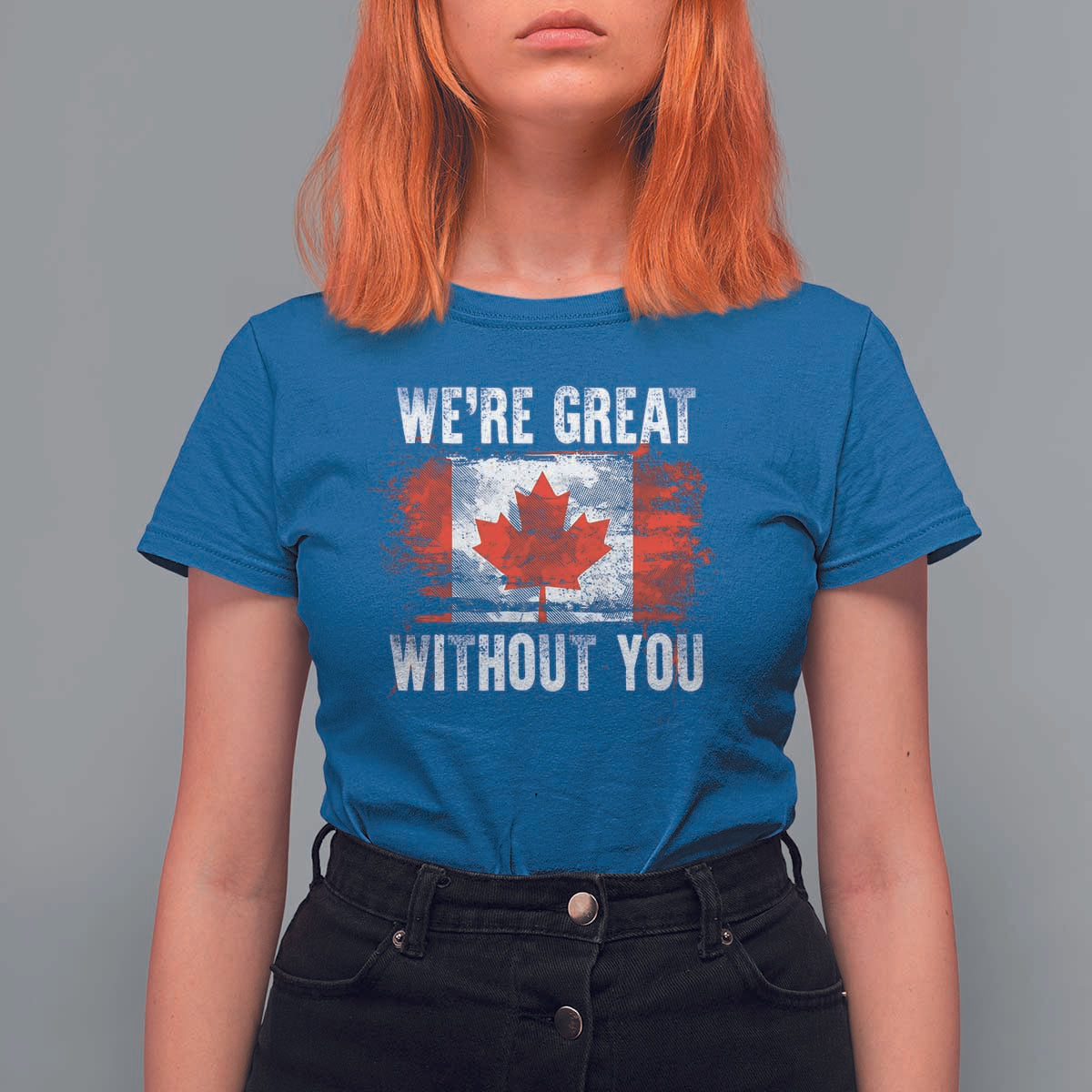 Canadian Pride T Shirt For Women We’re Great Without You Canada Flag