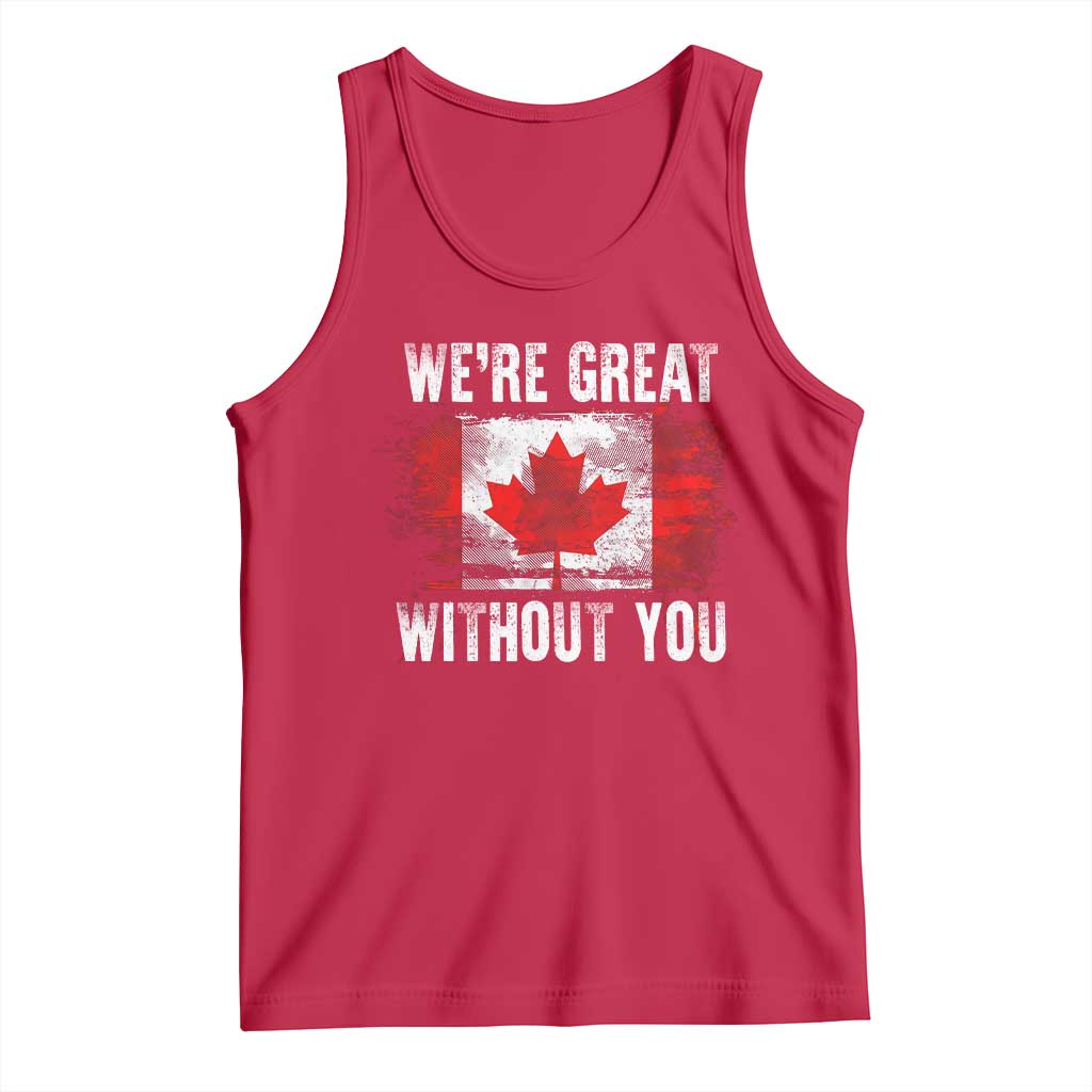 Canadian Pride Tank Top We’re Great Without You Canada Flag