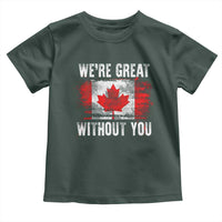 Canadian Pride Toddler T Shirt We’re Great Without You Canada Flag