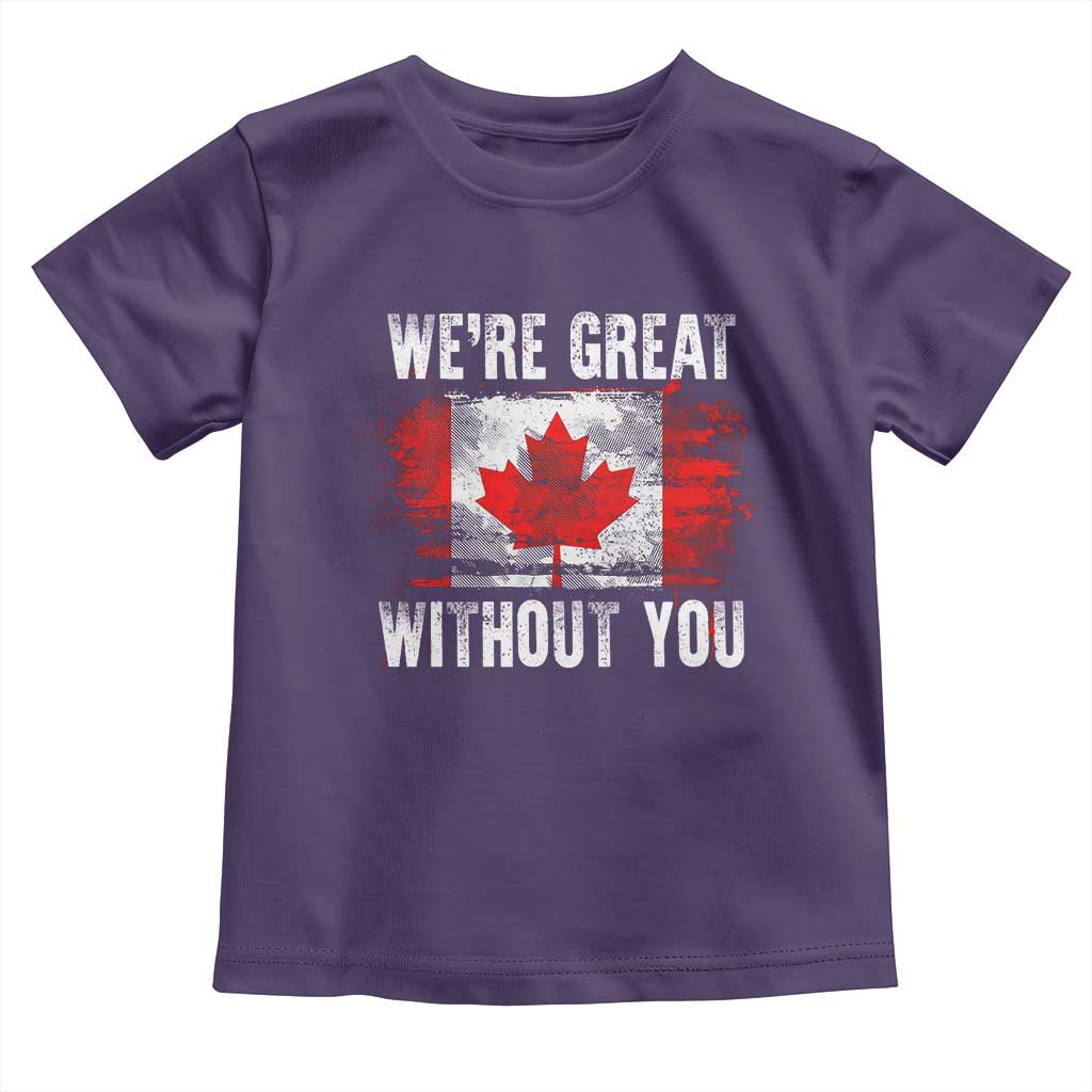 Canadian Pride Toddler T Shirt We’re Great Without You Canada Flag