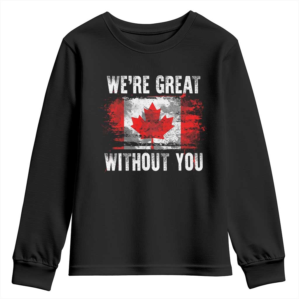 Canadian Pride Youth Sweatshirt We’re Great Without You Canada Flag