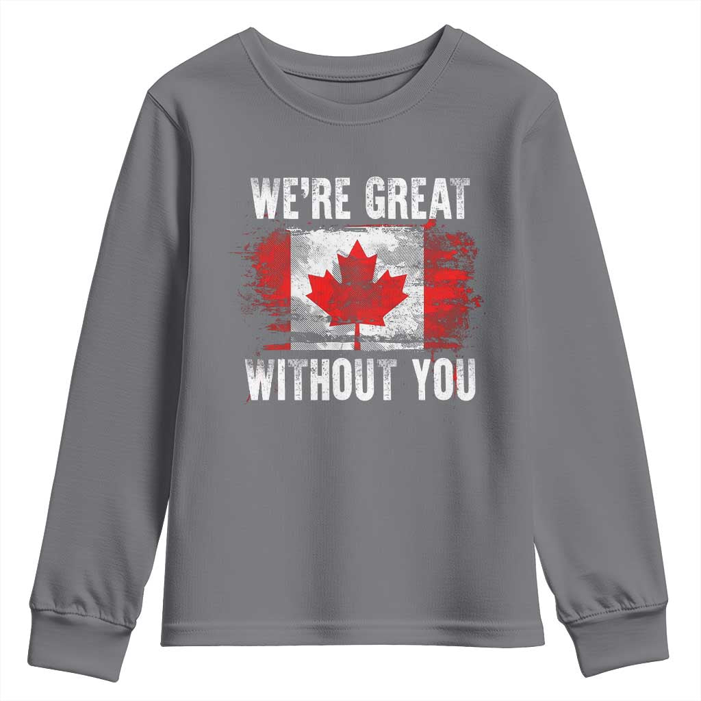 Canadian Pride Youth Sweatshirt We’re Great Without You Canada Flag