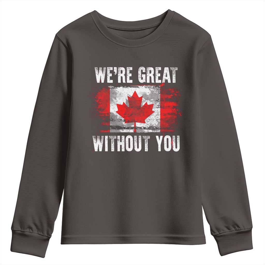 Canadian Pride Youth Sweatshirt We’re Great Without You Canada Flag