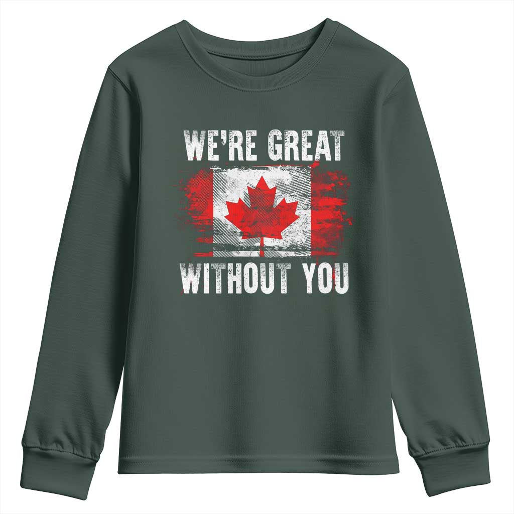 Canadian Pride Youth Sweatshirt We’re Great Without You Canada Flag