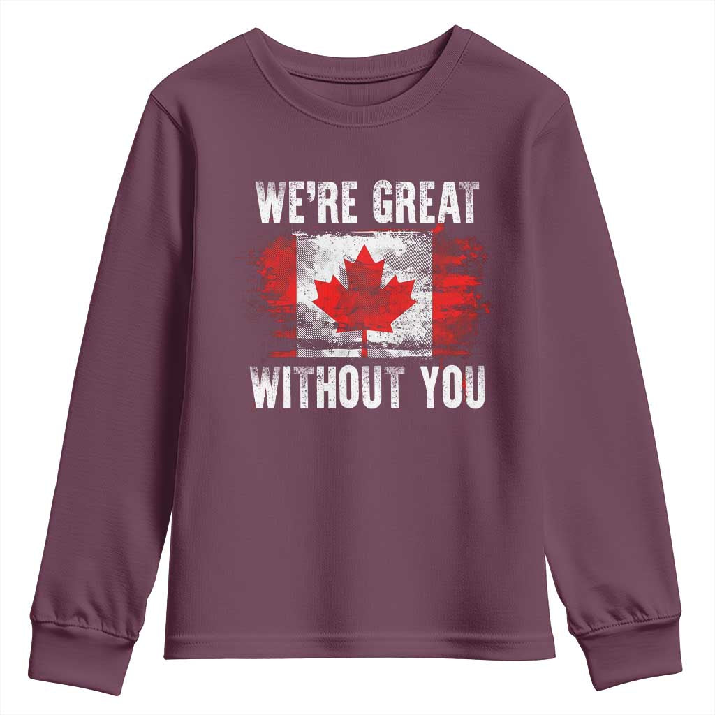 Canadian Pride Youth Sweatshirt We’re Great Without You Canada Flag