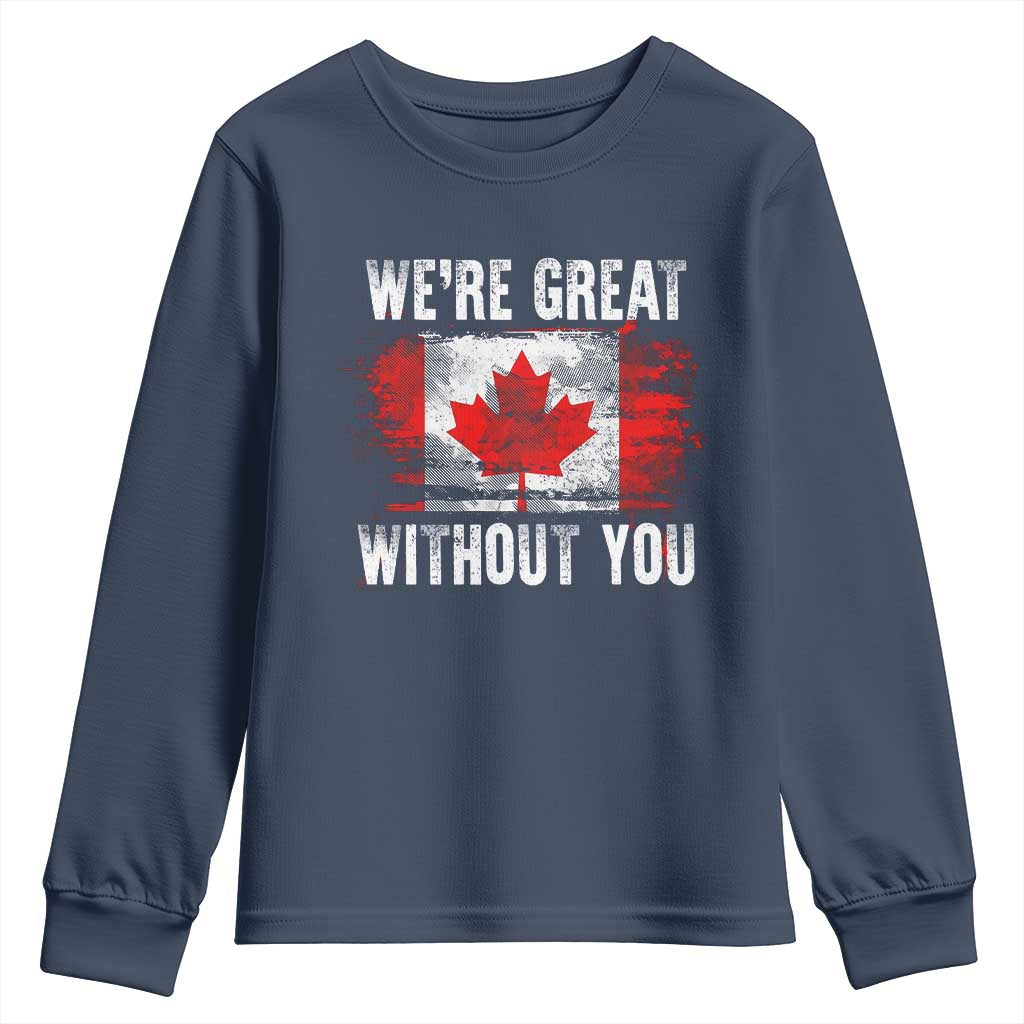 Canadian Pride Youth Sweatshirt We’re Great Without You Canada Flag