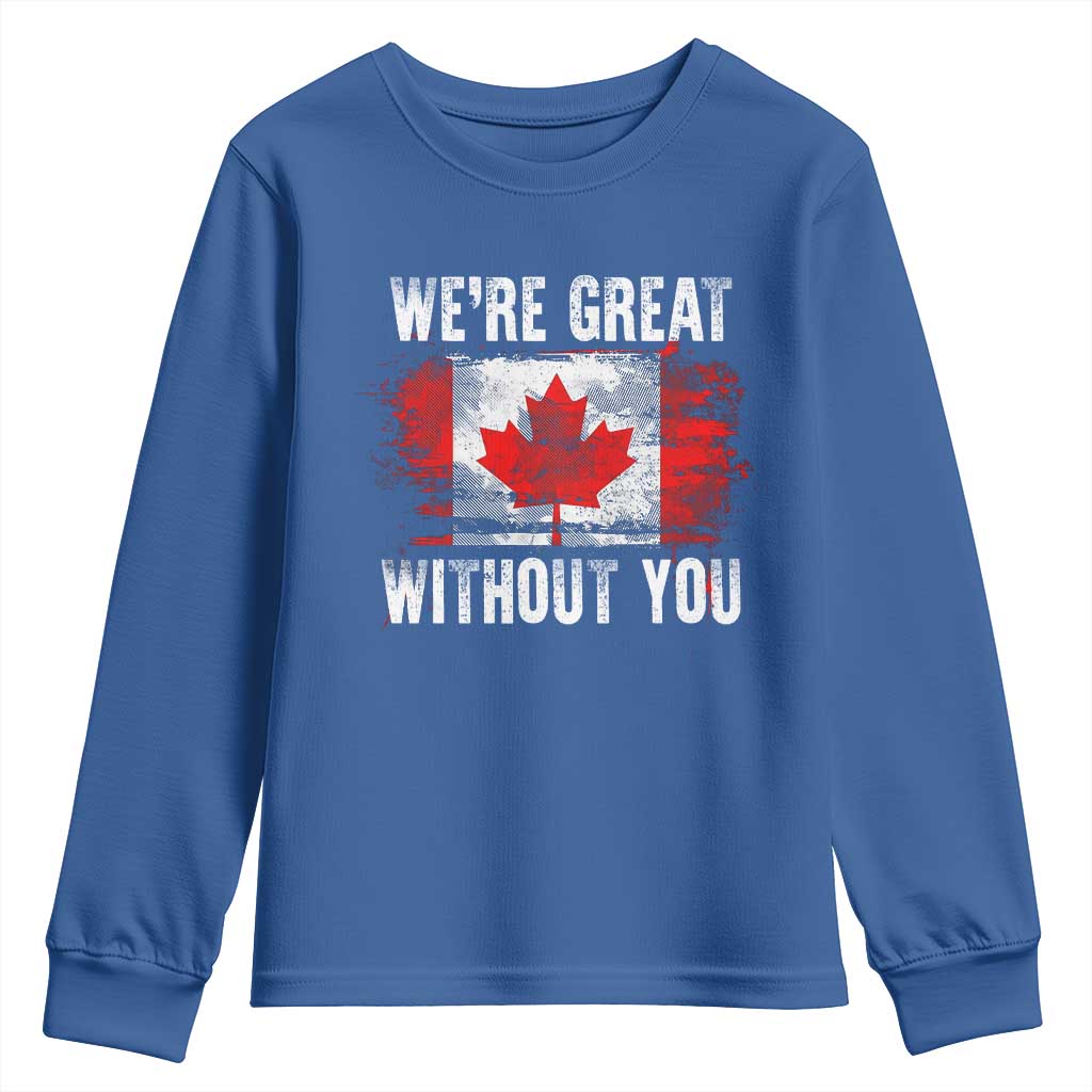 Canadian Pride Youth Sweatshirt We’re Great Without You Canada Flag