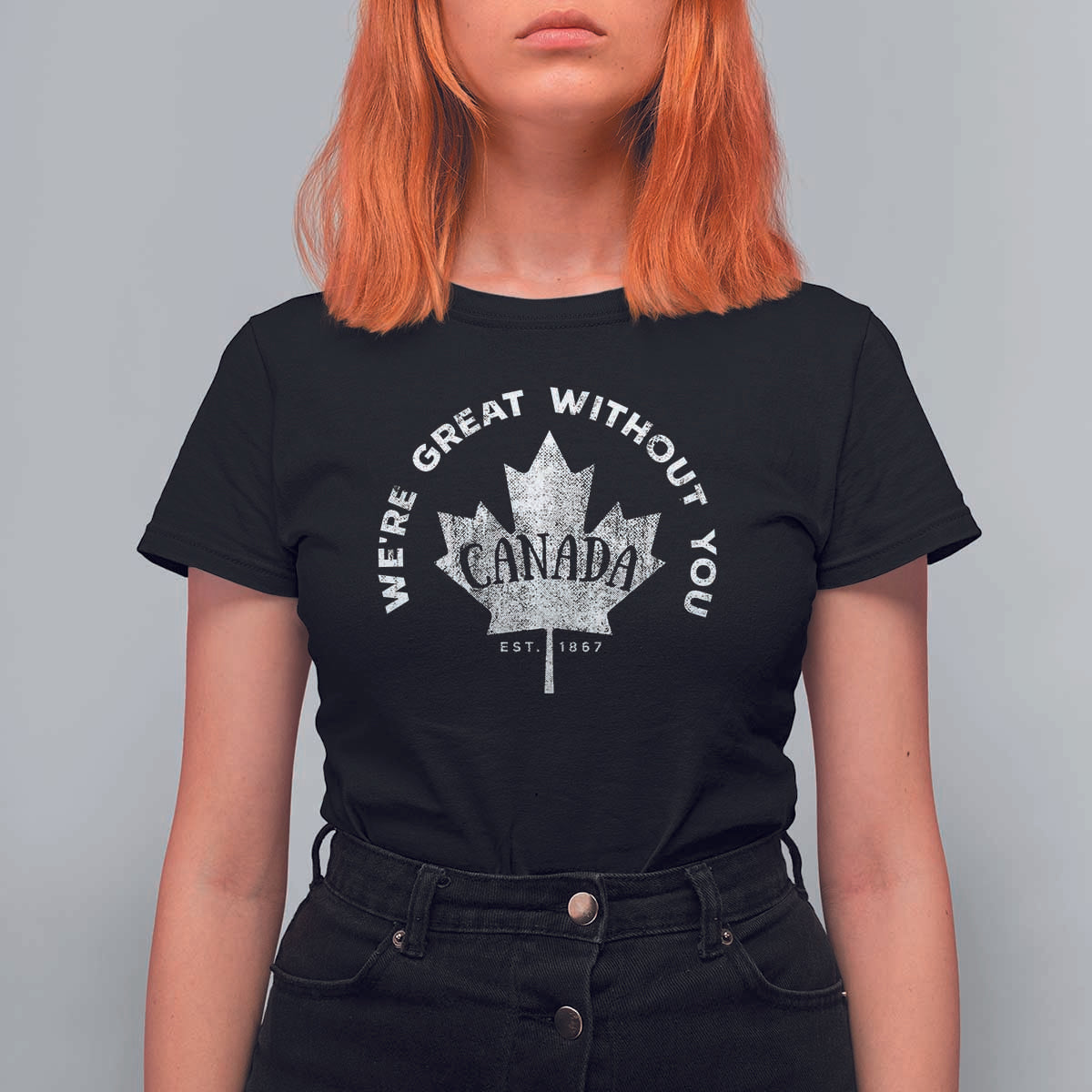 Canadian We’re Great Without You T Shirt For Women