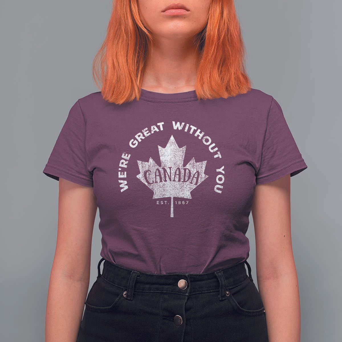 Canadian We’re Great Without You T Shirt For Women