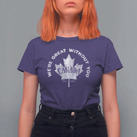 Canadian We’re Great Without You T Shirt For Women