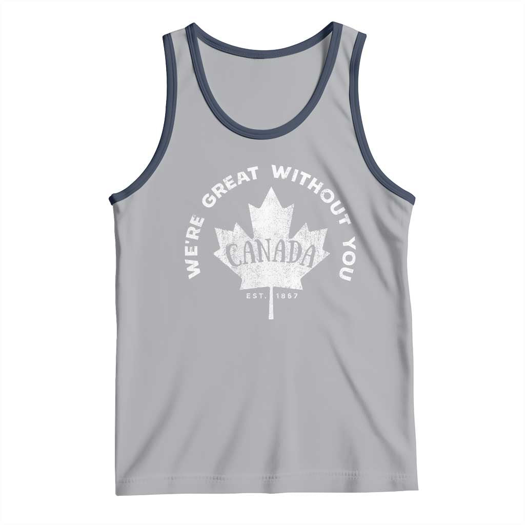 Canadian We’re Great Without You Tank Top
