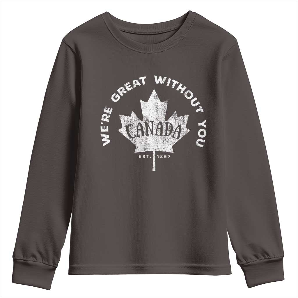 Canadian We’re Great Without You Youth Sweatshirt