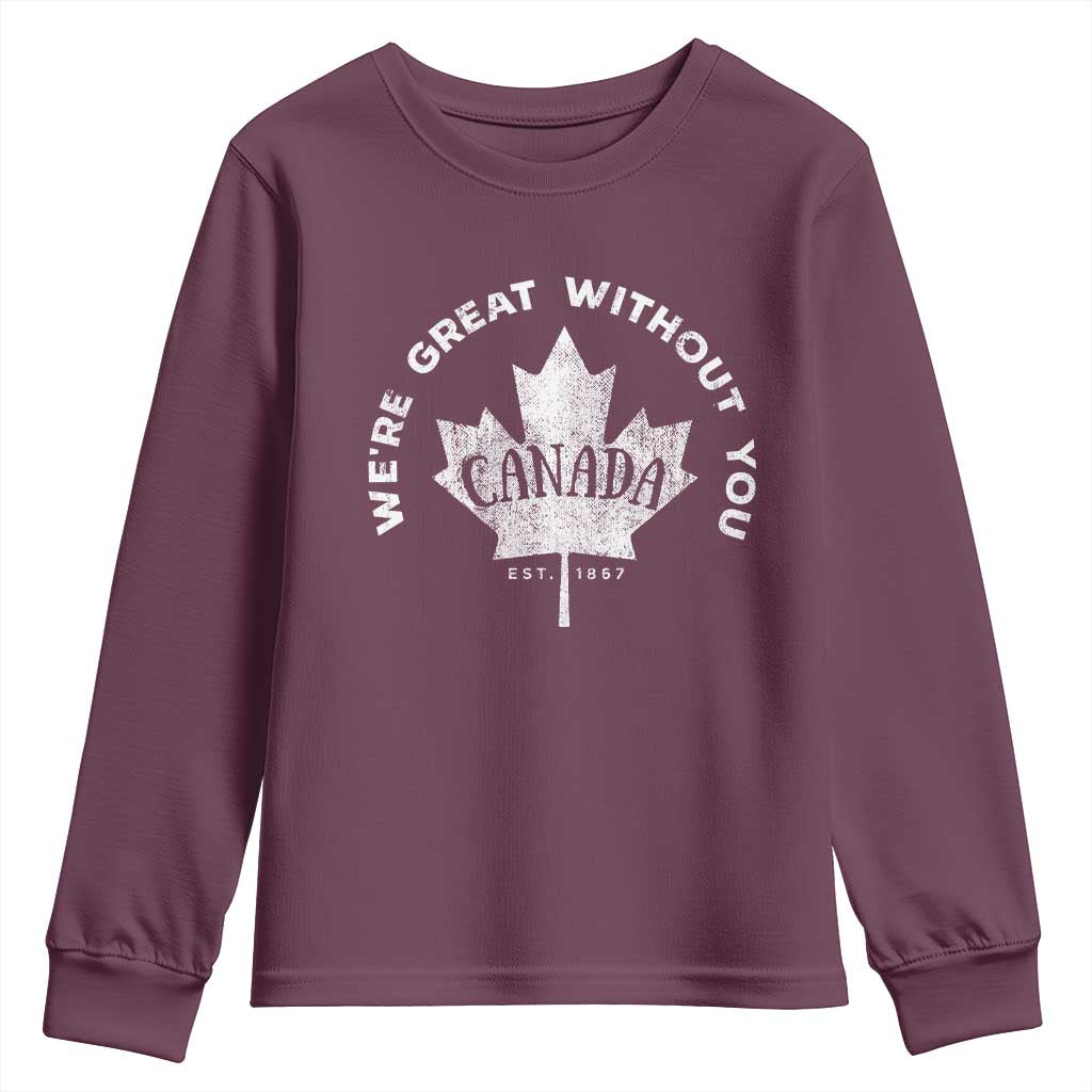 Canadian We’re Great Without You Youth Sweatshirt