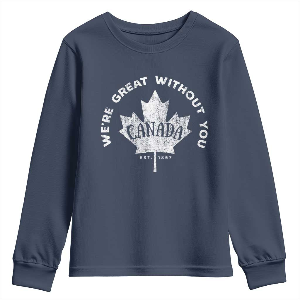Canadian We’re Great Without You Youth Sweatshirt