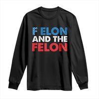 F Elon And The Felon Long Sleeve Shirt
