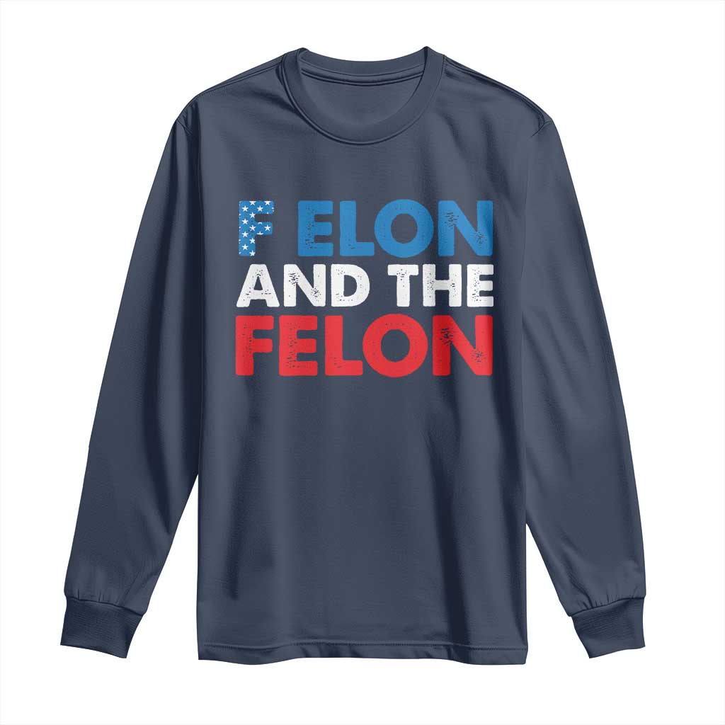 F Elon And The Felon Long Sleeve Shirt