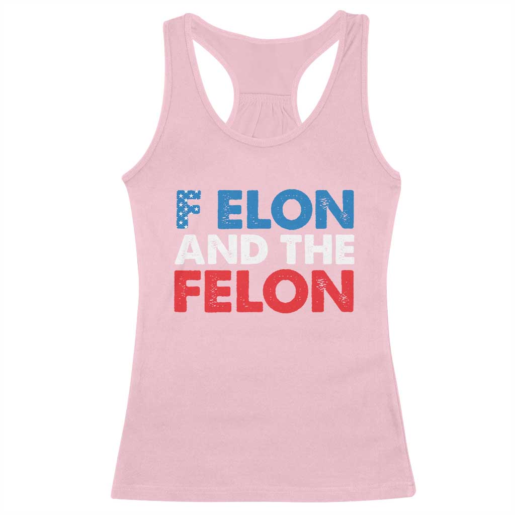 F Elon And The Felon Racerback Tank Top