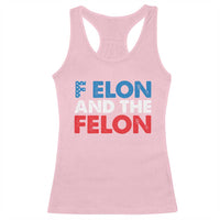 F Elon And The Felon Racerback Tank Top