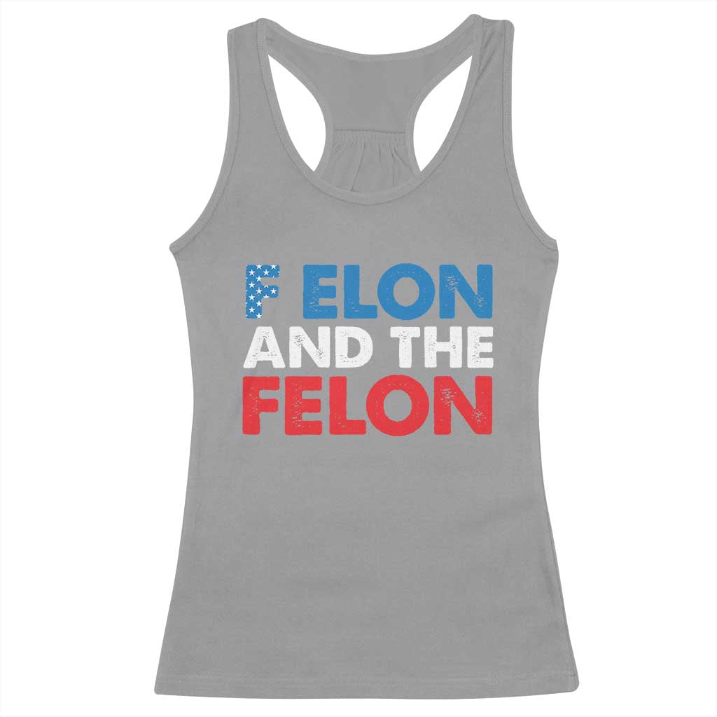 F Elon And The Felon Racerback Tank Top
