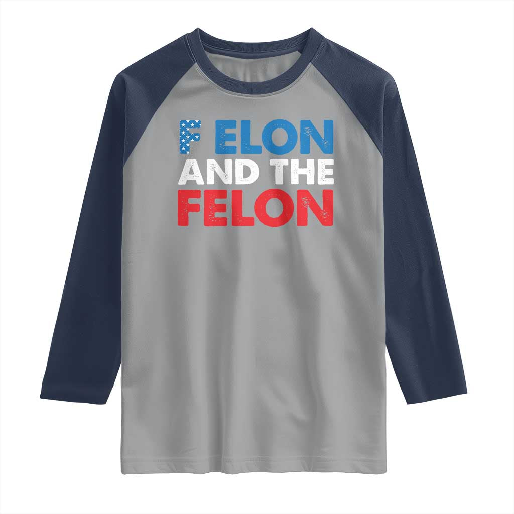 F Elon And The Felon Raglan Shirt