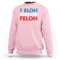 F Elon And The Felon Sweatshirt